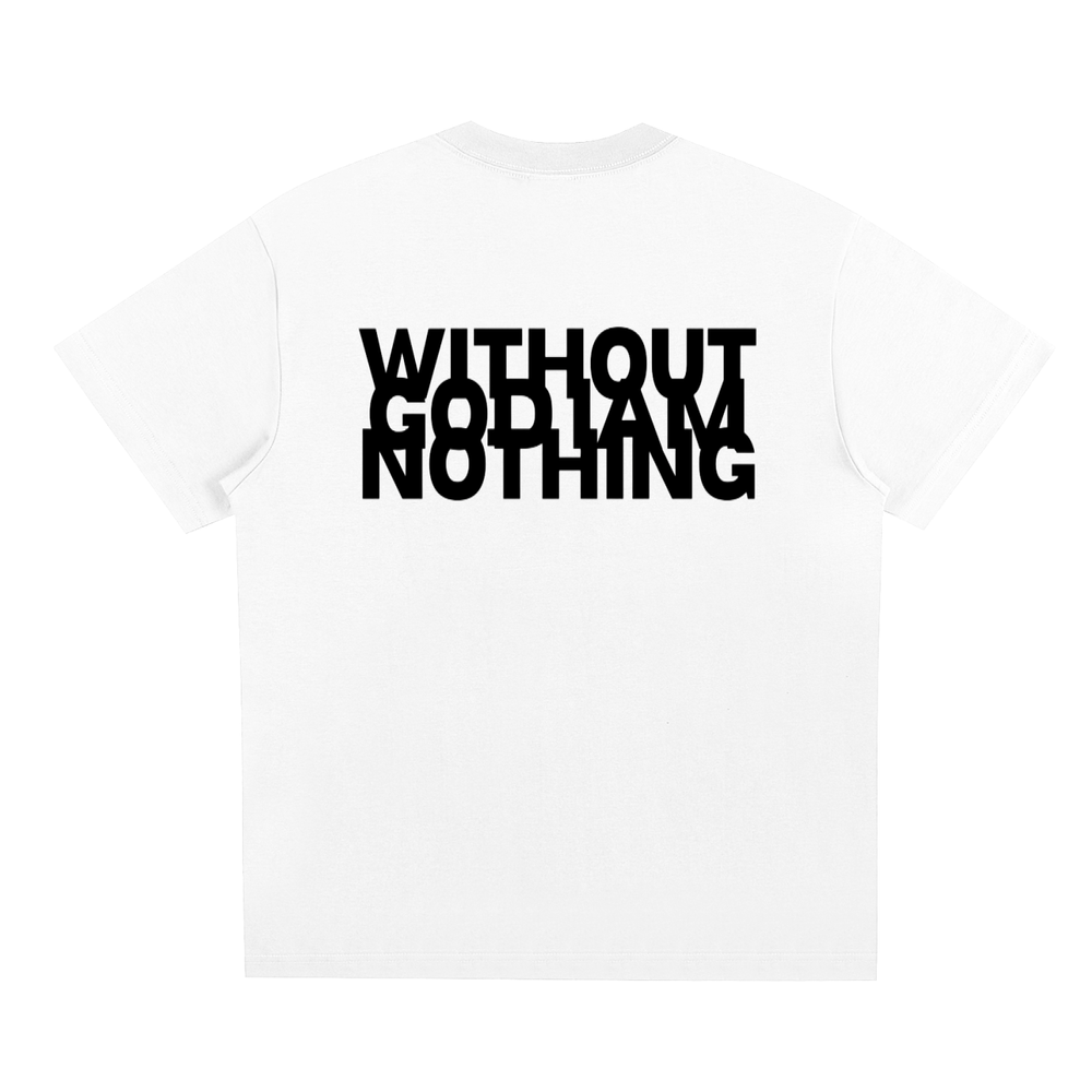 Nothing Without God Tee